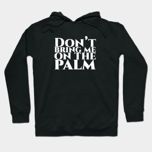 Don’t bring me on the palm - weiß Hoodie